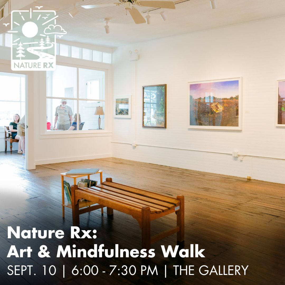 A graphic that reads: Nature Rx, Art and Mindfulness Walk, September 10, 6 to 7:30 pm, The Gallery. A photo of the interior of a small art gallery with artworks on the walls and a bench in the center is included.